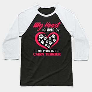 My Heart Is Held By The Paws Of A Cairn Terrier Baseball T-Shirt